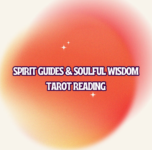 Spirit Guides & Soulful Wisdom Reading